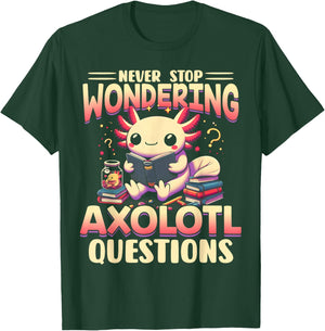 Funny Axolotl Shirt Never Stop Wondering Axolotl Questions T-Shirt - T-Shirt | Forest