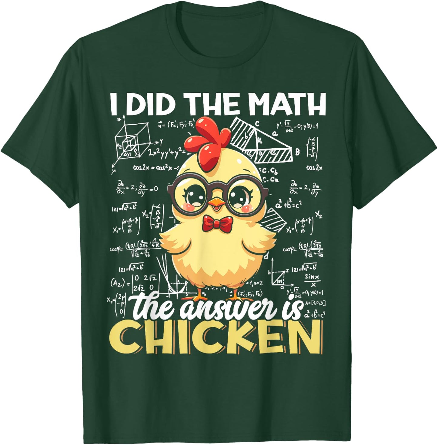 I Did The Math The Answer is Chicken Funny Chicken Lover T-Shirt - T-Shirt | Forest