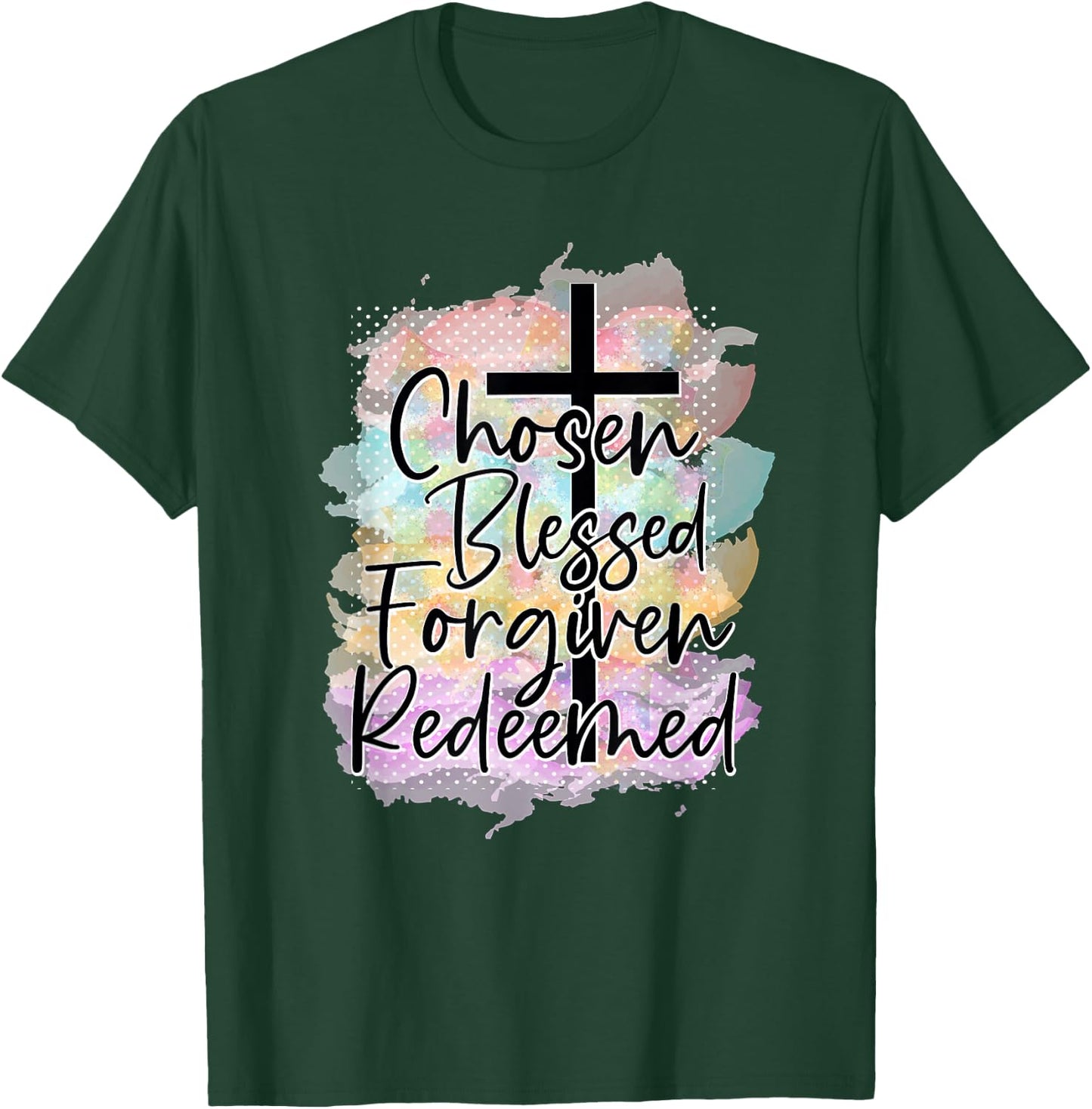 Chosen Blessed Forgiven Redeemed Christian Cross Jesus Cute T-Shirt - T-Shirt | Forest