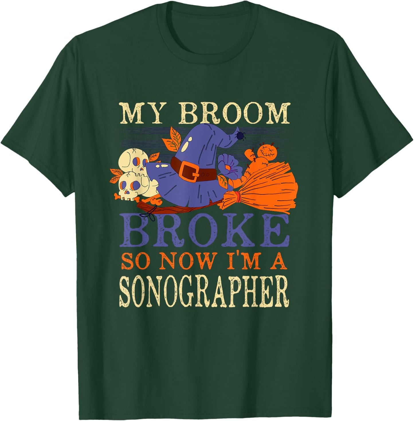 My Broom Broke So Now I'm a Sonographer Funny Halloween T-Shirt - T-Shirt | Forest