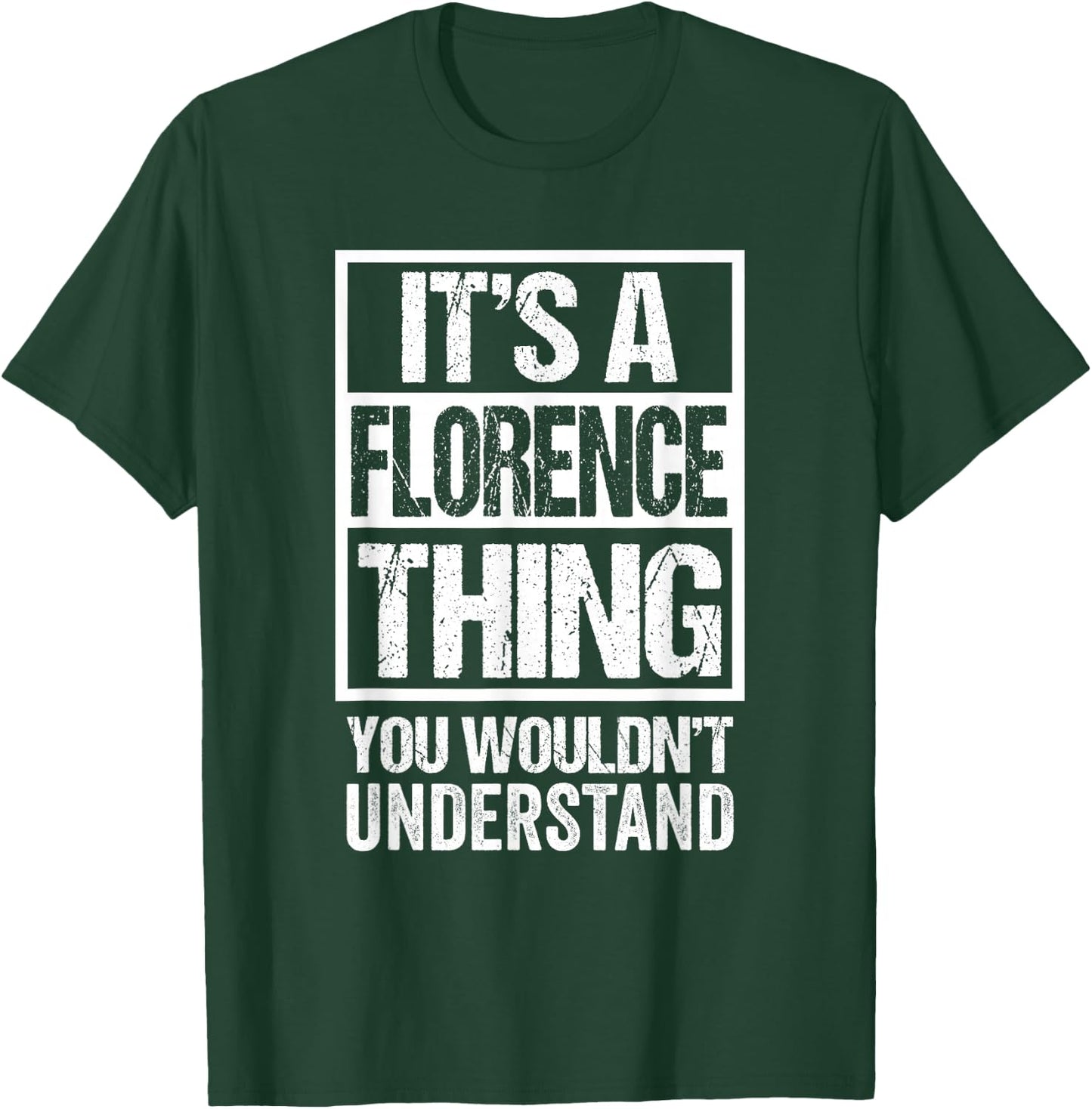 It's A Florence Thing You Wouldn't Understand First Name T-Shirt - T-Shirt | Forest