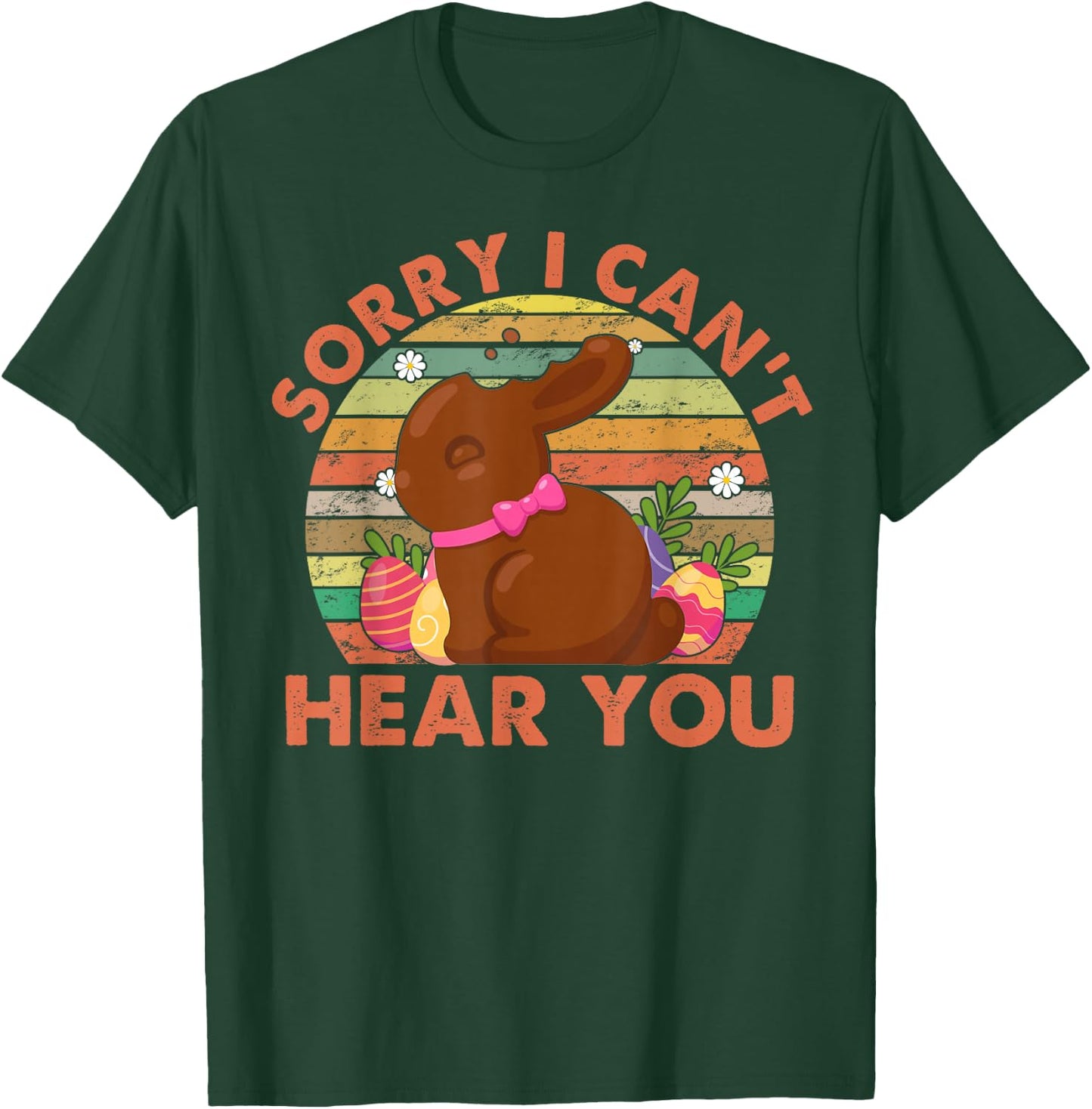 Happy Easter Day Chocolate Bunny Sorry I Can't Hear You T-Shirt - T-Shirt | Forest
