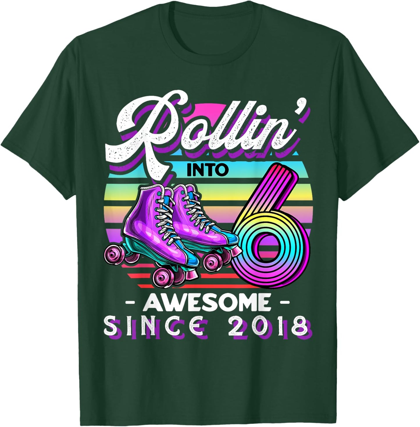 Roller Skating 6th Birthday Girls Rollin into 6 Awesome 2018 T-Shirt - T-Shirt | Forest