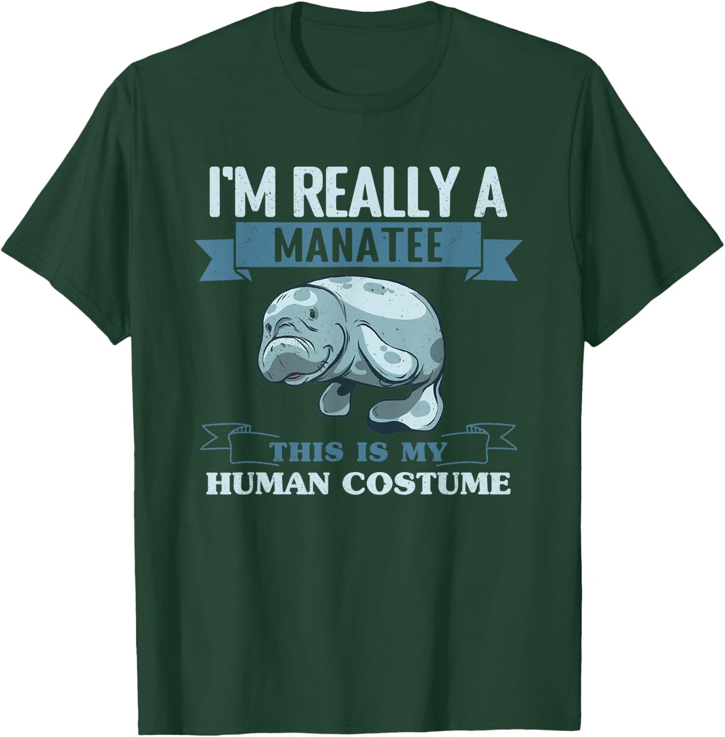 I'M Really A Manatee This Is My Human Costume Manatees T-Shirt - T-Shirt | Forest