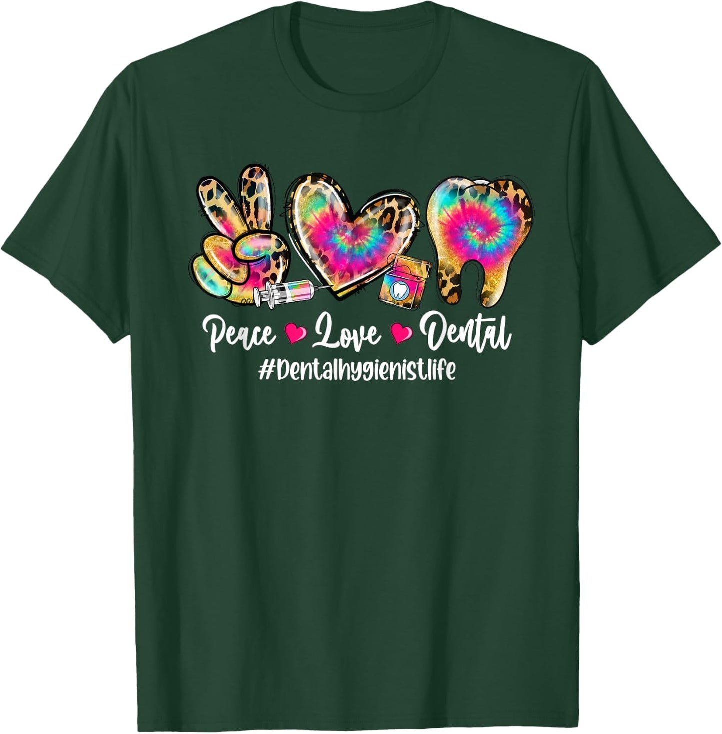 Peace Love Dental Dental Hygienist Life Tooth Tie Dye T-Shirt - T-Shirt | Forest