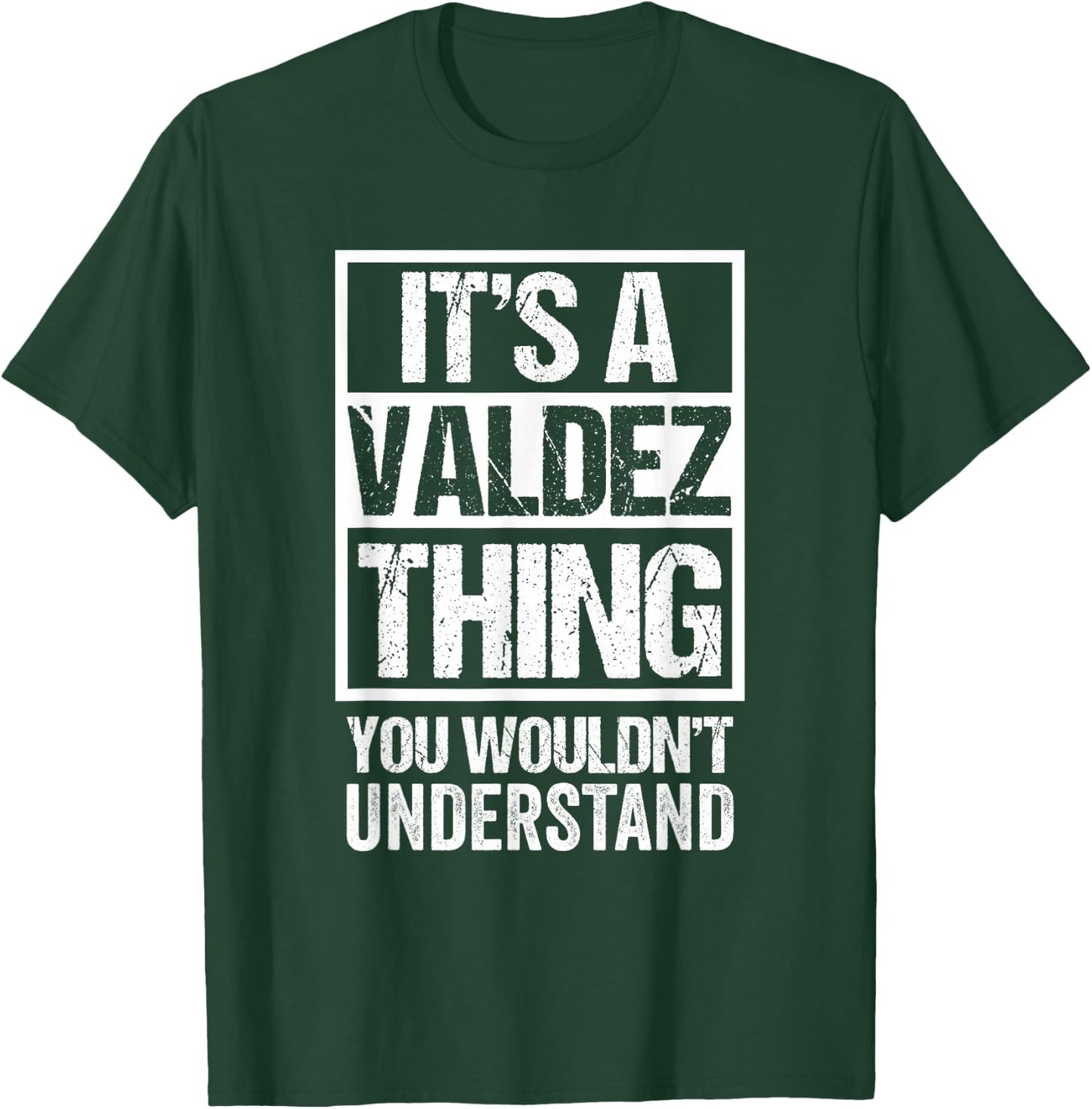 It's A Valdez Thing You Wouldn't Understand T-Shirt - T-Shirt | Forest