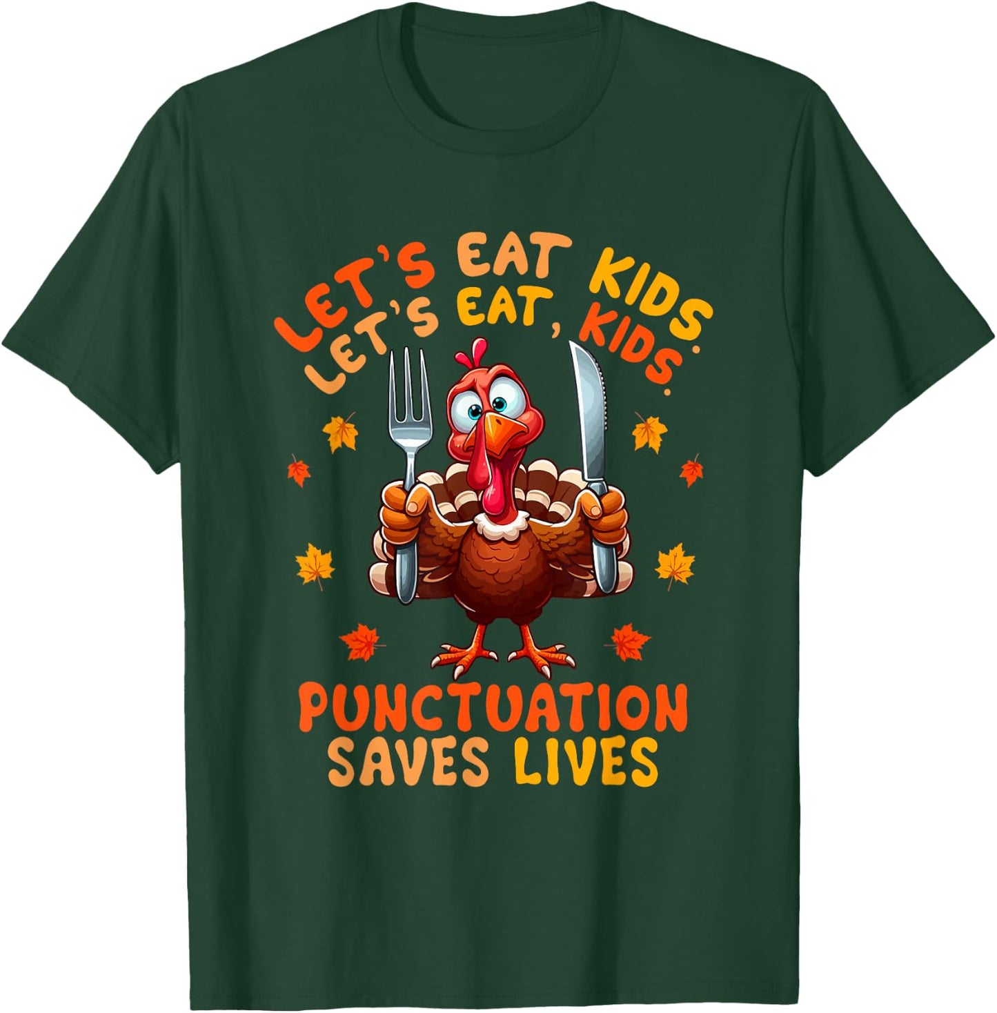 Eat Kids Punctuation Saves Lives Thanksgiving Turkey Teacher T-Shirt - T-Shirt | Forest