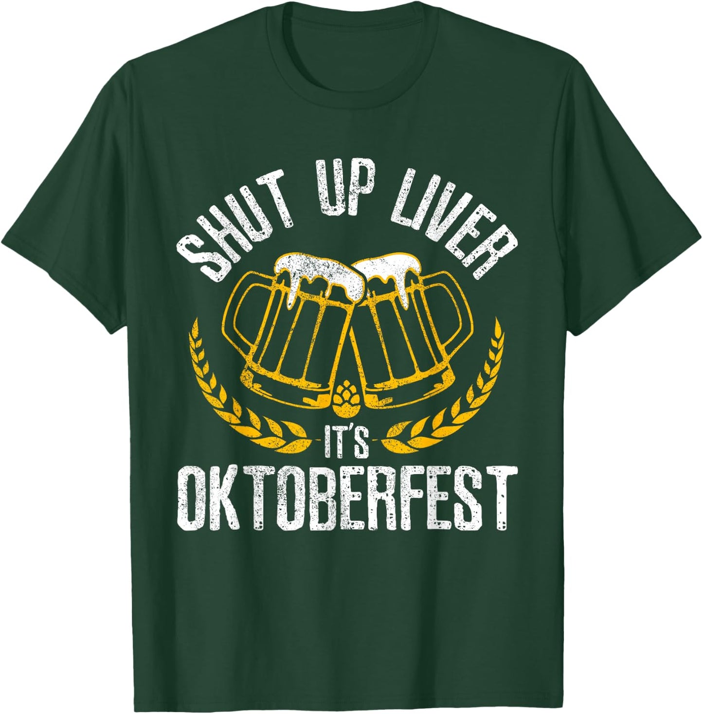 Shut Up Liver It's Oktoberfest - Funny German Beer Drinking T-Shirt - T-Shirt | Forest