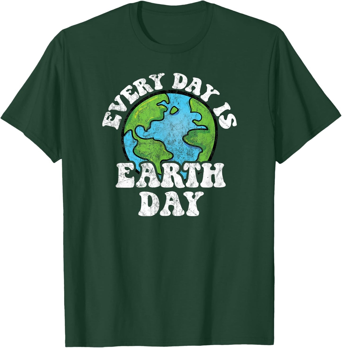 Every Day Is Earth Day T-Shirt - T-Shirt | Forest