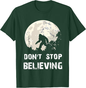 Don't Stop Believing Funny Sarcastic Bigfoot for President T-Shirt - T-Shirt | Forest