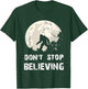 Don't Stop Believing Funny Sarcastic Bigfoot for President T-Shirt - T-Shirt | Forest