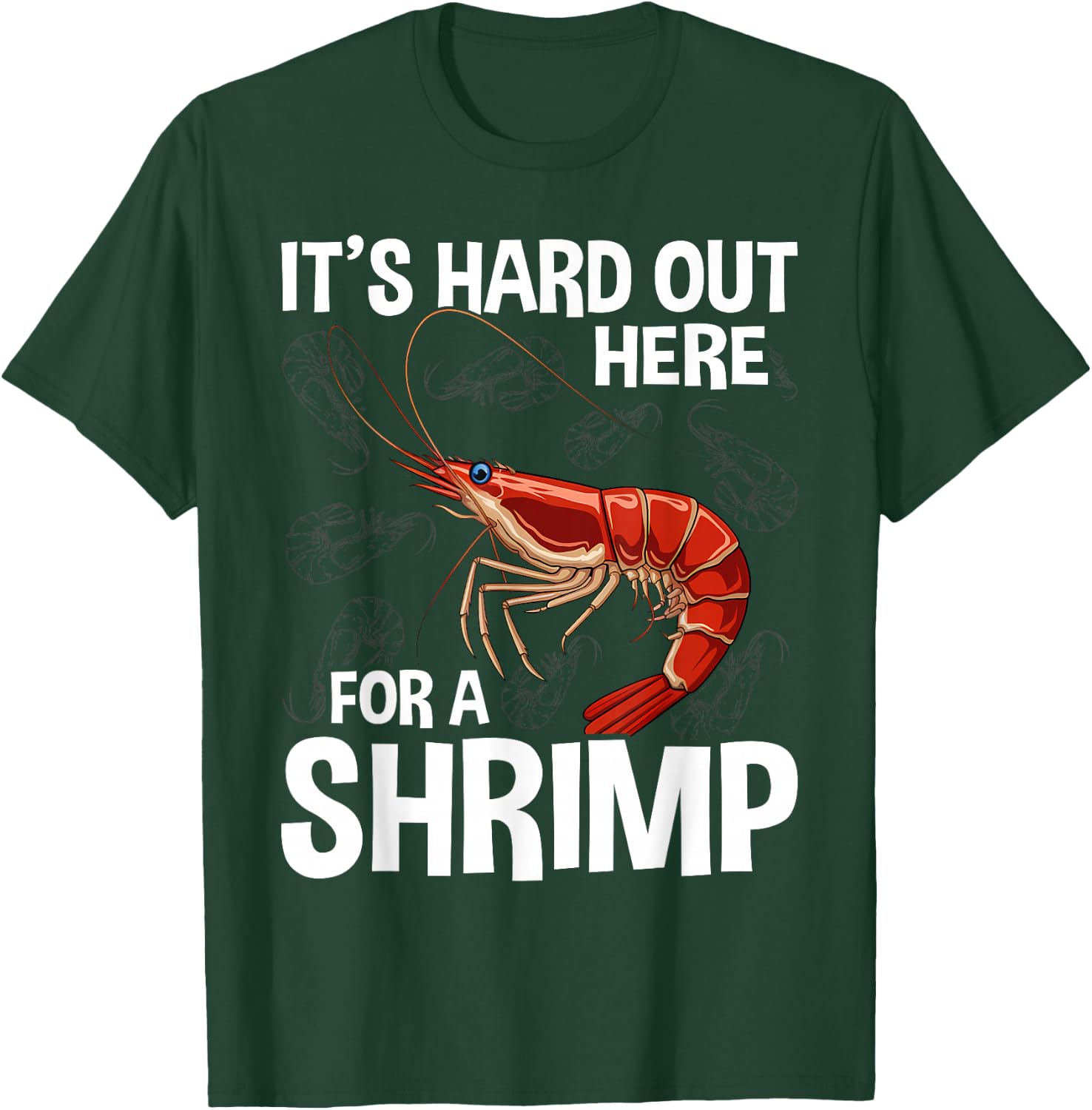 It's Hard Out Here for a Shrimp Funny Shrimp Whisperer T-Shirt - T-Shirt | Forest