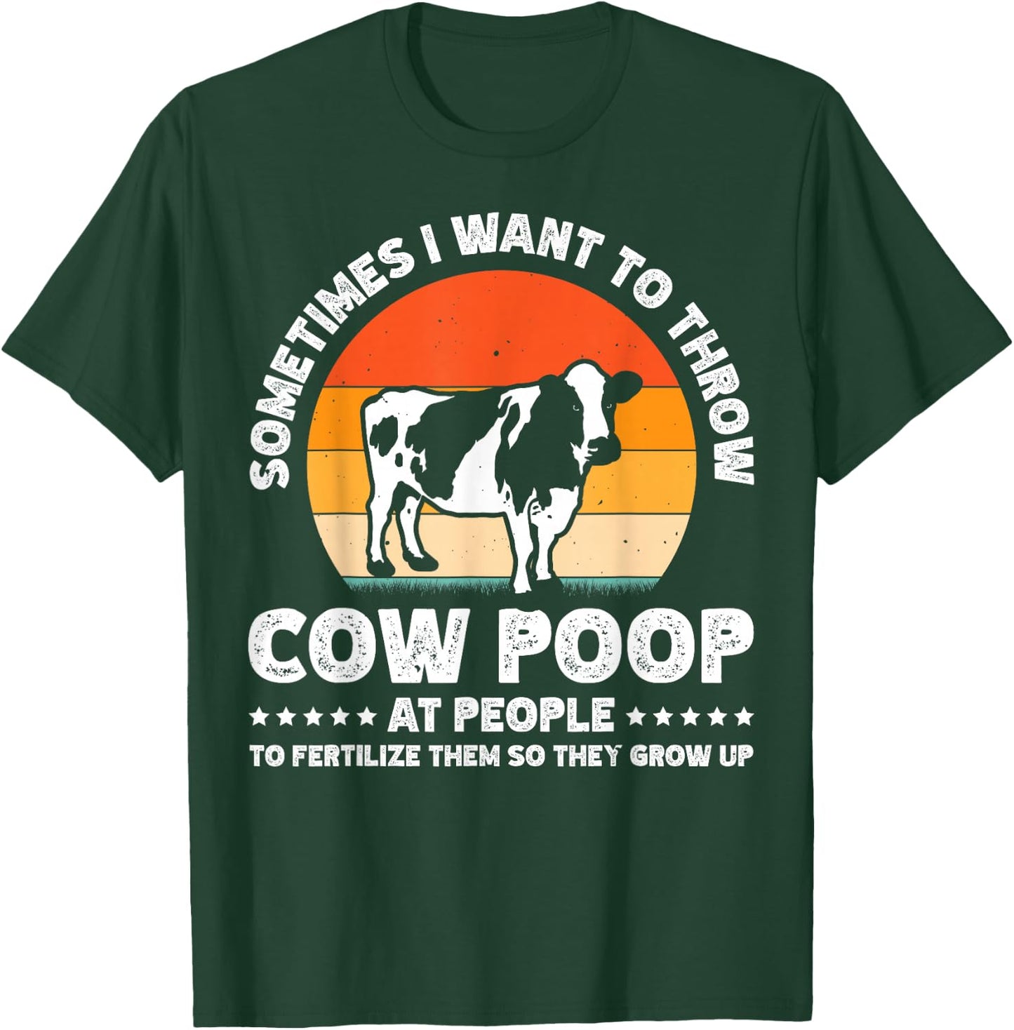 Sometimes I Want To Throw Cow Poop At People T-Shirt - T-Shirt | Forest