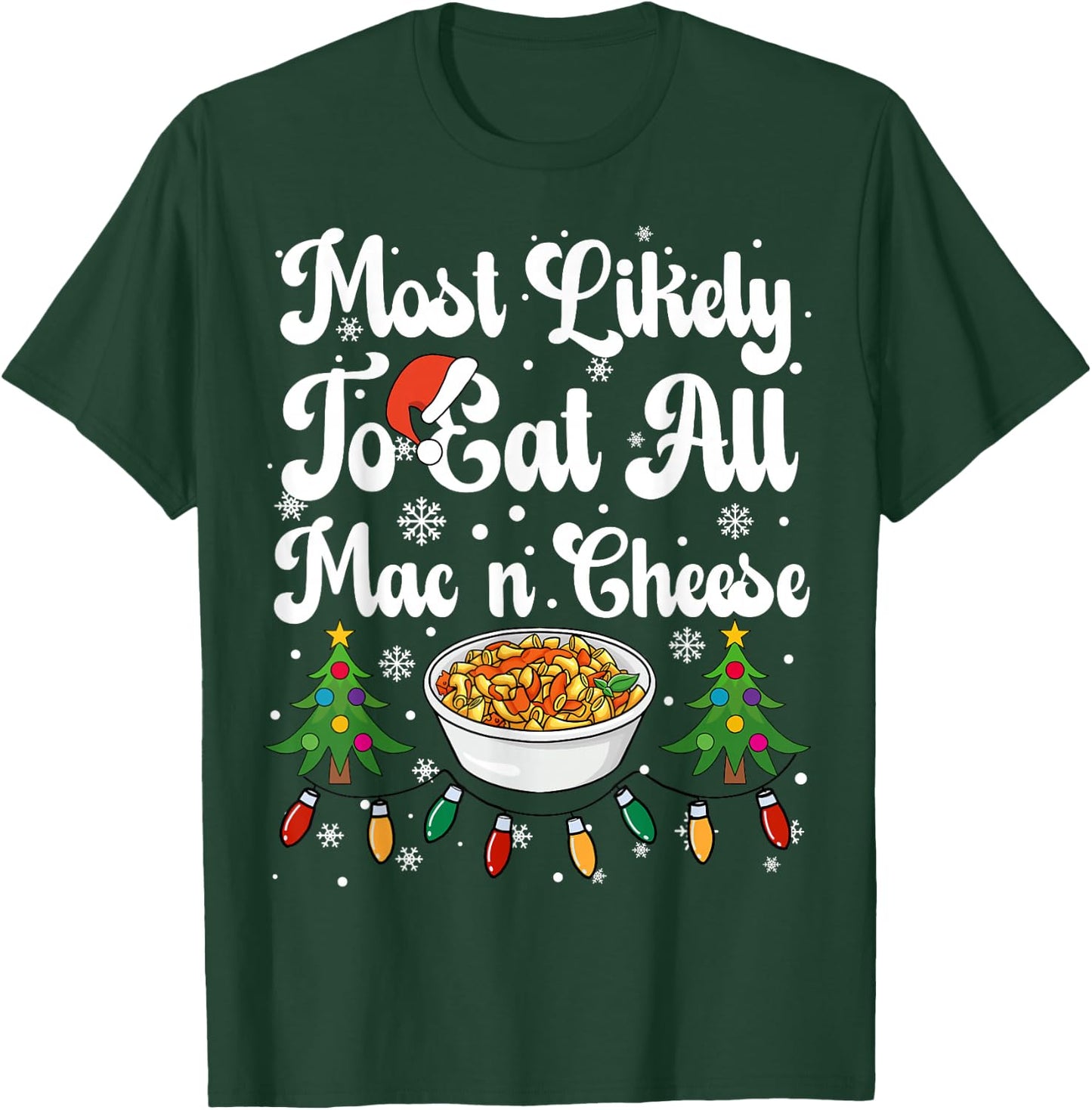 Most Likely To Eat All The Mac N Cheese Christmas Dinner T-Shirt - T-Shirt | Forest