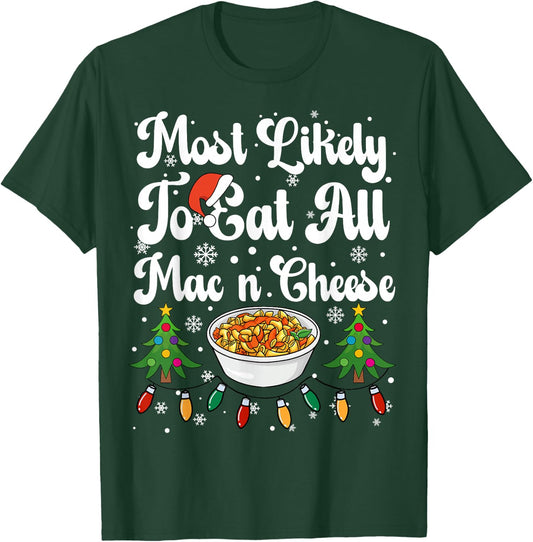 Most Likely To Eat All The Mac N Cheese Christmas Dinner T-Shirt - T-Shirt | Forest