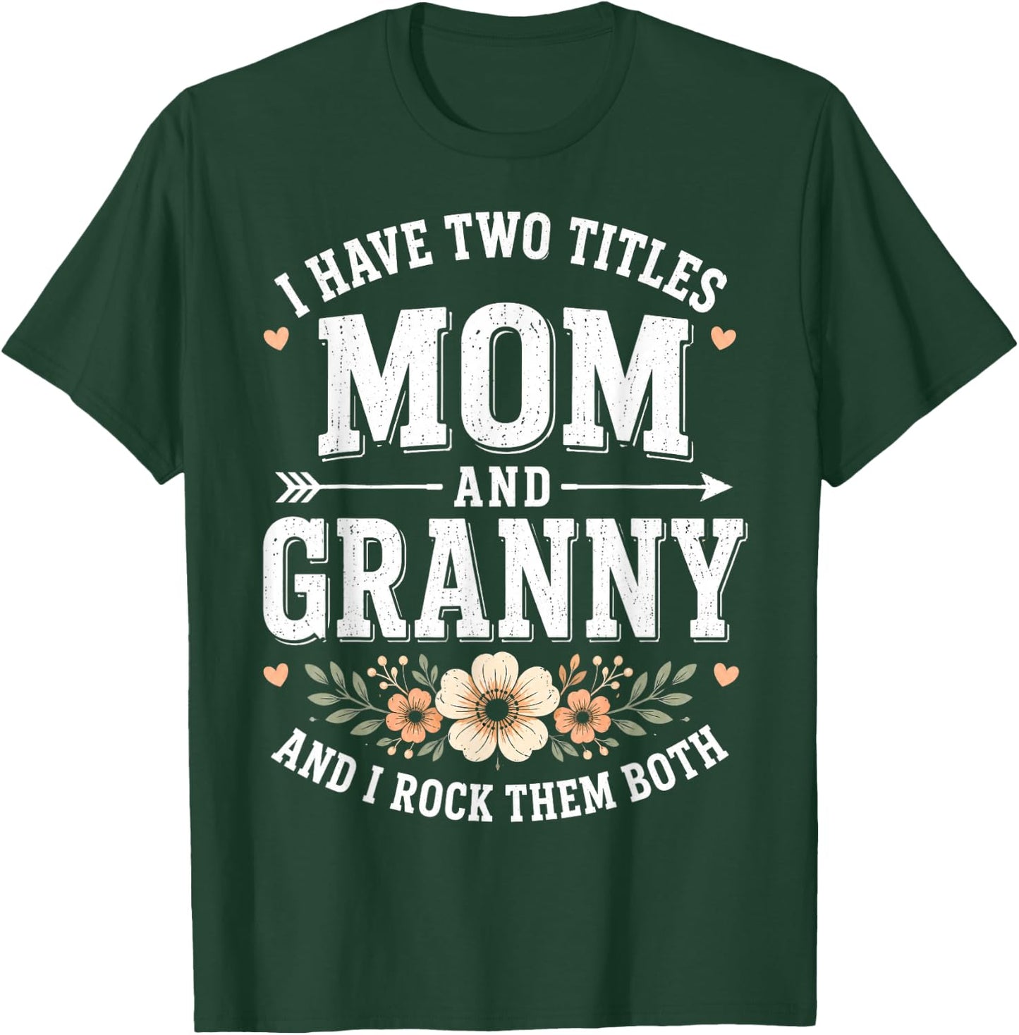 I Have Two Titles Mom and Granny Grandma T-Shirt - T-Shirt | Forest