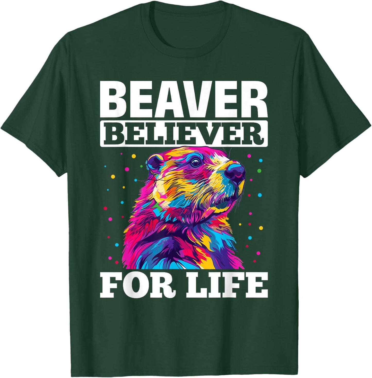 Funny Beaver Animal Beaver believer for life T-Shirt - T-Shirt | Forest