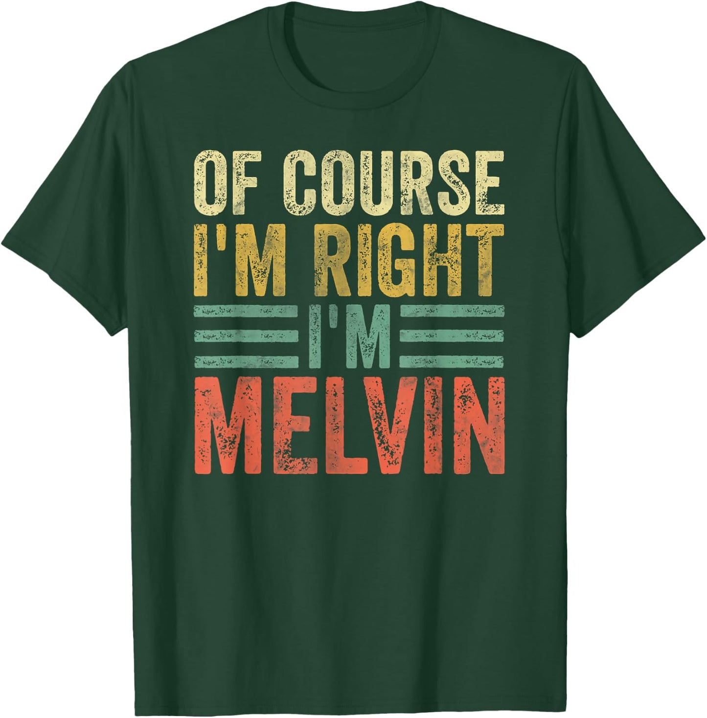 Funny Personalized Name Shirt Of Course I'm Right I'm Melvin T-Shirt - T-Shirt | Forest