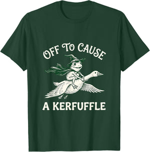 Funny Off to Cause A Kerfuffle T-Shirt - T-Shirt | Forest