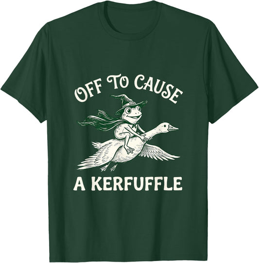 Funny Off to Cause A Kerfuffle T-Shirt - T-Shirt | Forest