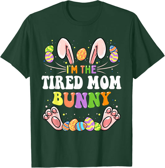 I'm The Tired Mom Bunny Matching Family Easter Party T-Shirt - T-Shirt | Forest