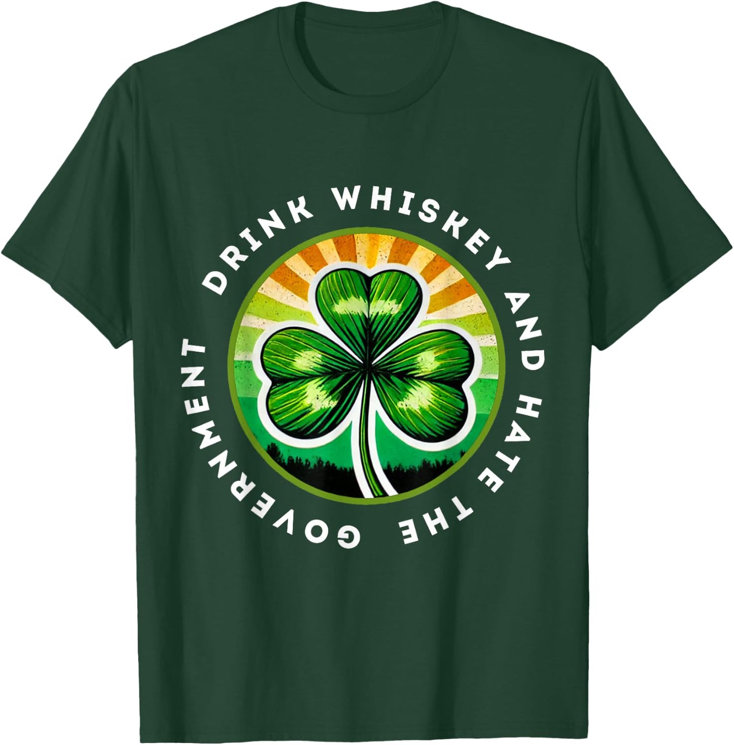 Drink Whiskey And Hate The Government Irish Shamrock T-Shirt - T-Shirt | Forest