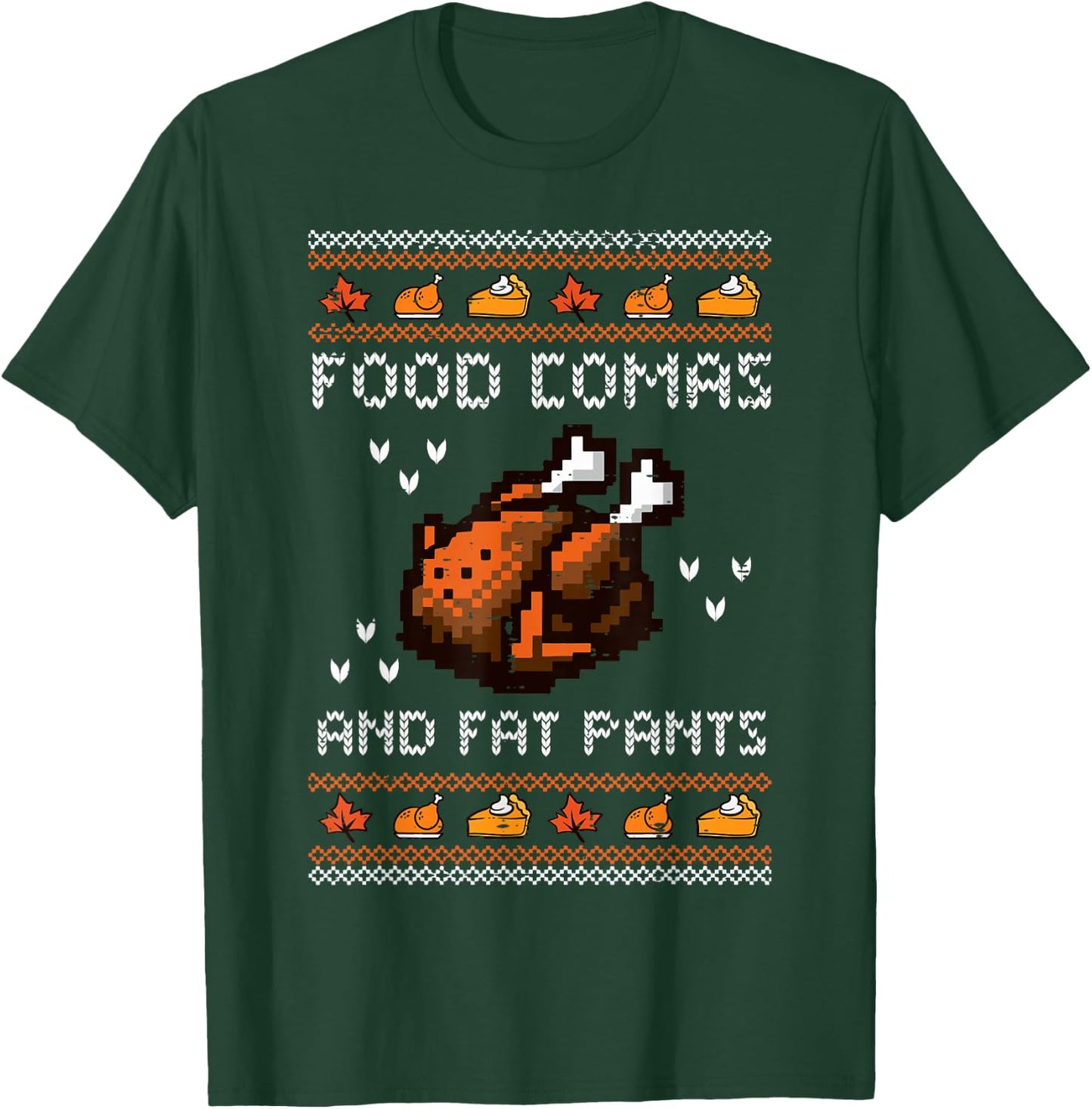 Thanksgiving Food Comas Fat Pants Ugly Sweater Men Women Kid T-Shirt - T-Shirt | Forest