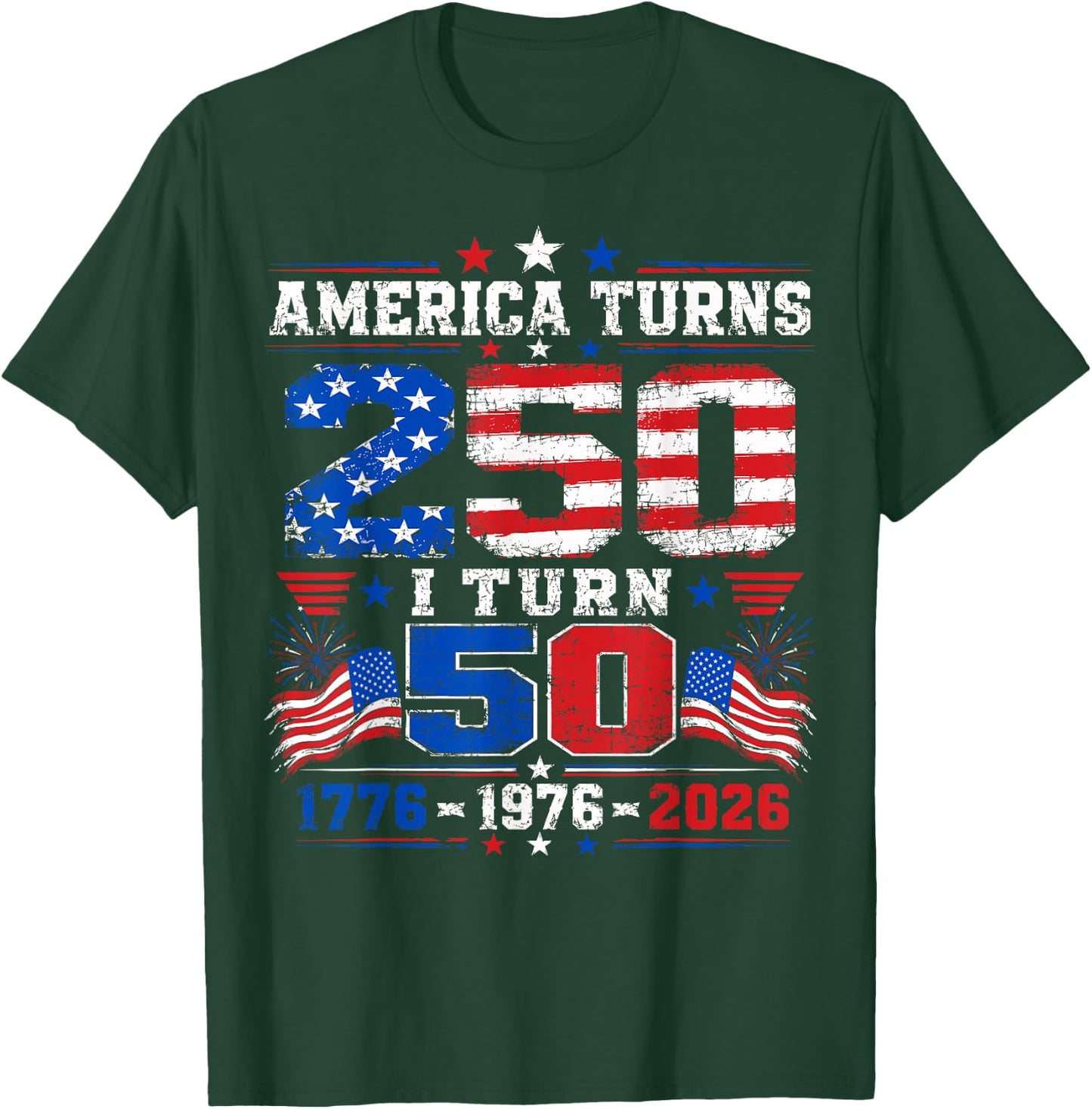 America Turns 250 I Turn 50 4th of July 1976 50th Birthday T-Shirt - T-Shirt | Forest