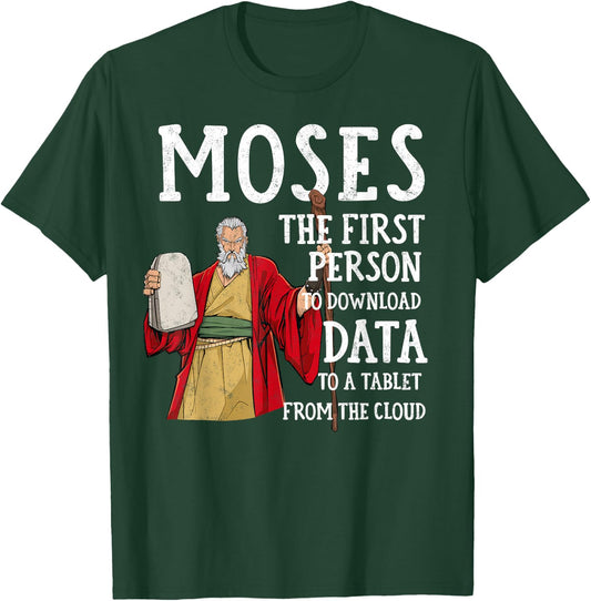 Moses The first Person to Download Data to a Tablet Funny T-Shirt - T-Shirt | Forest