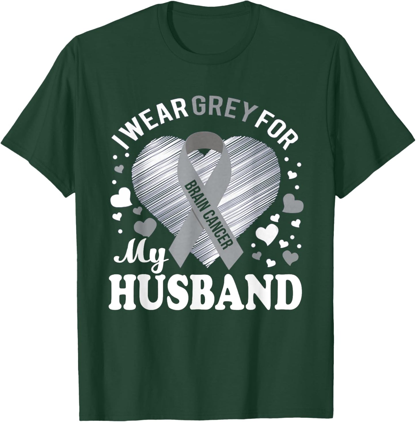 I Wear Grey For My Husband Brain Cancer Awareness T Shirt T-Shirt - T-Shirt | Forest
