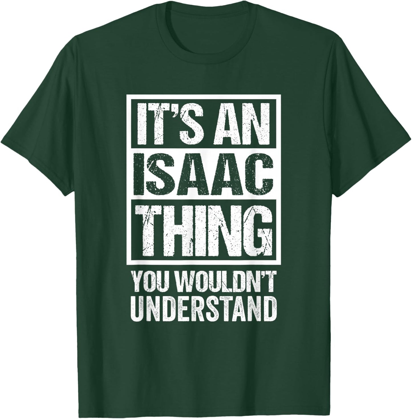 It's An Isaac Thing You Wouldn't Understand T-Shirt - T-Shirt | Forest