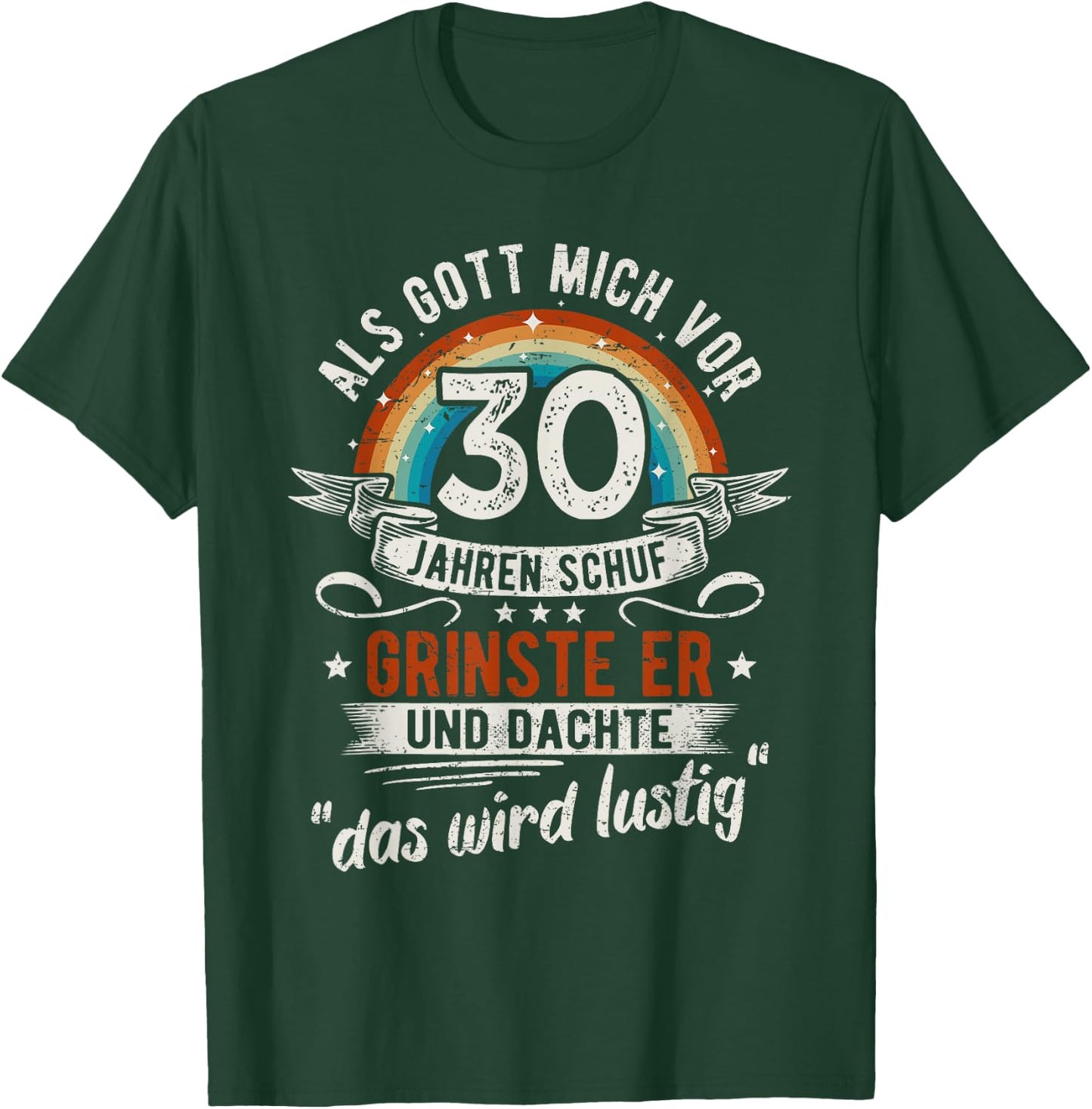30. Geburtstag als Gott mich vor 30 Jahren schuf T-Shirt - T-Shirt | Forest