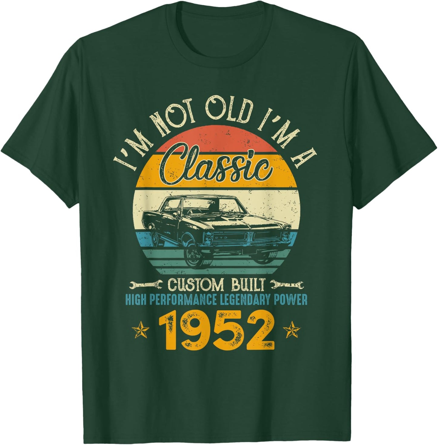 I'm Not Old I'm 1952 Classic Custom Built Legendary Birthday T-Shirt - T-Shirt | Forest