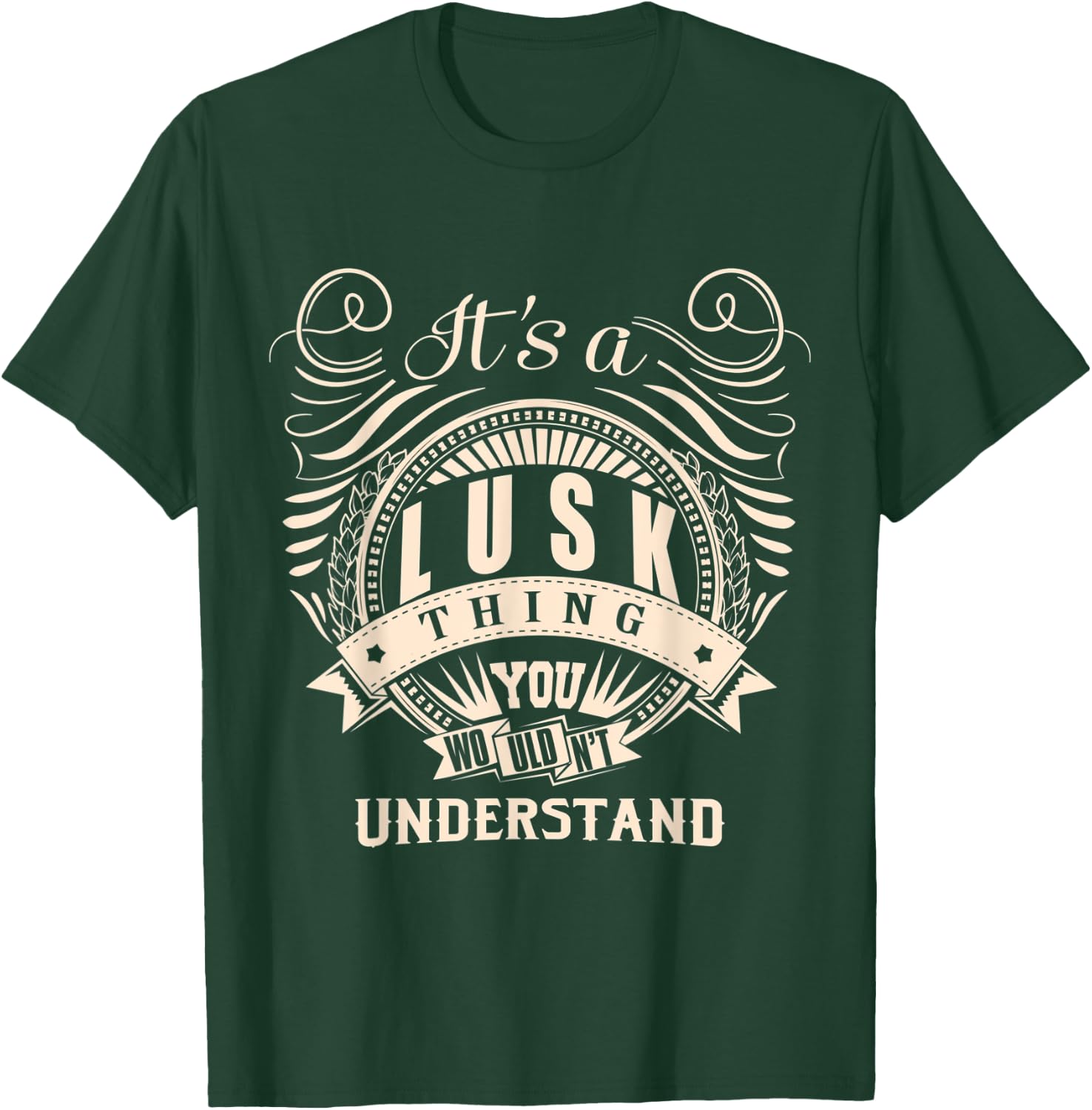 It's a LUSK thing you wouldn't understand Gifts T-Shirt - T-Shirt | Forest