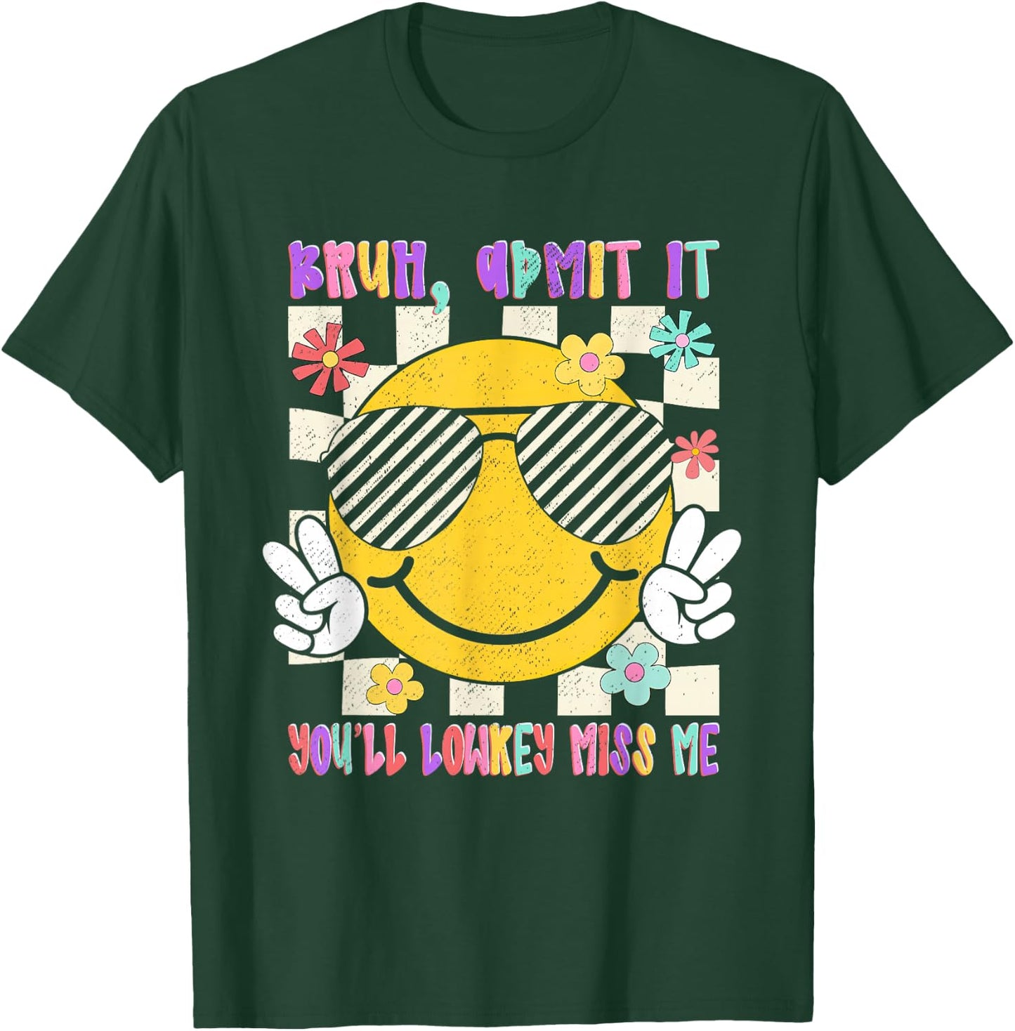 Bruh Admit It You'll Lowkey Miss-Me Teacher Student Last-Day T-Shirt - T-Shirt | Forest