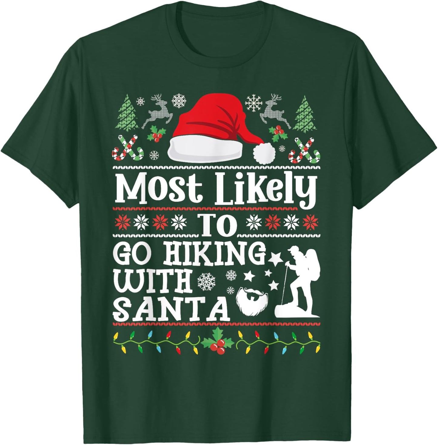 Most likely to Go Hiking With Santa - Christmas Hiker Hiking T-Shirt - T-Shirt | Forest