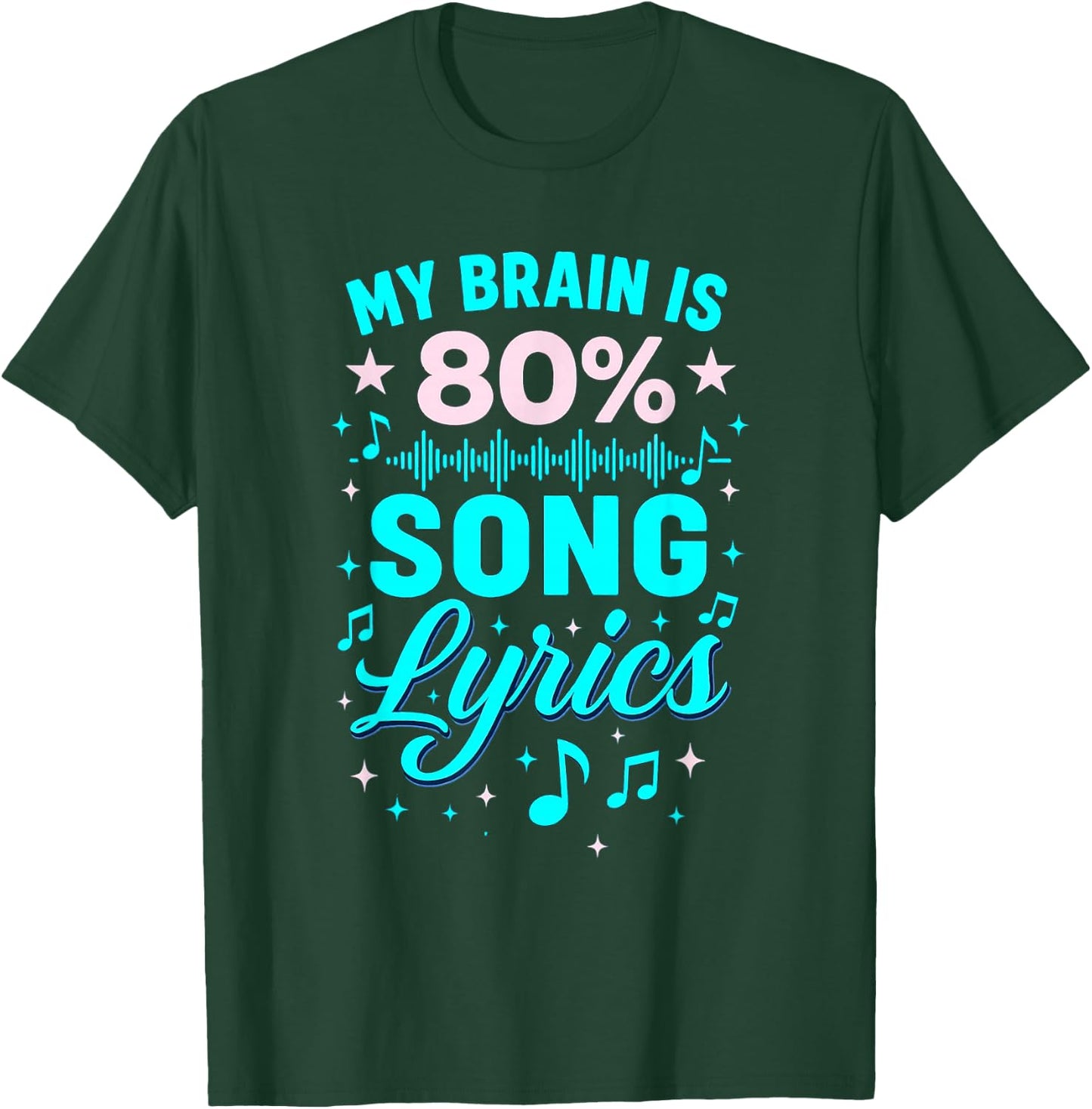 My Brain Is 80 Percent Song Lyrics with Music Notes T-Shirt - T-Shirt | Forest