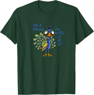 I'm A Peacock You Gotta Let Me Fly | Goofy Peacock T-Shirt - T-Shirt | Forest