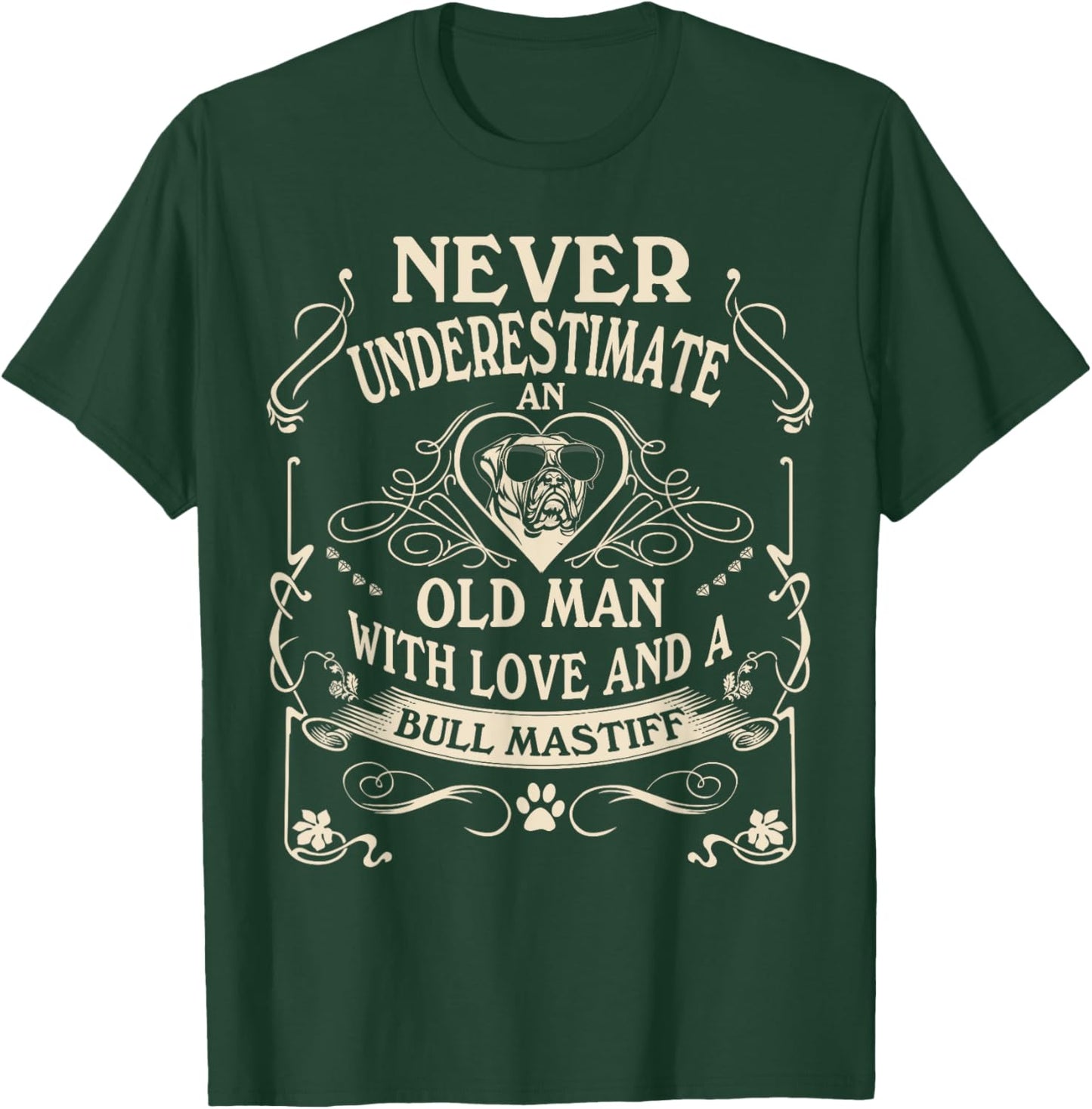 Never Underestimate An Old Man And a Bull Mastiff T-Shirt - T-Shirt | Forest