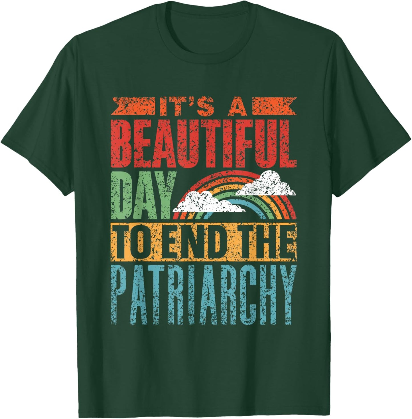 Schöner Tag Um Das Patriarchat Zu Beenden Patriarchat T-Shirt - T-Shirt | Forest