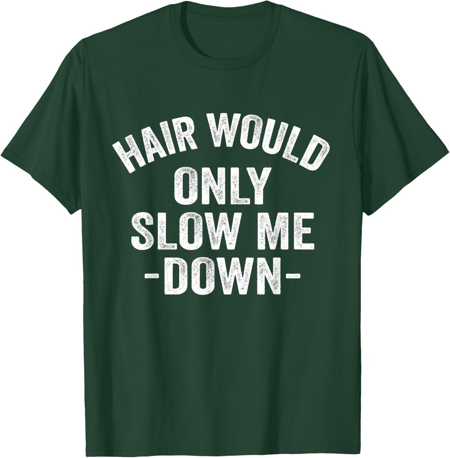 Hair Would Only Slow Me Down Bald Retro Vintage T-Shirt - T-Shirt | Forest