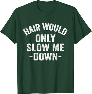 Hair Would Only Slow Me Down Bald Retro Vintage T-Shirt - T-Shirt | Forest