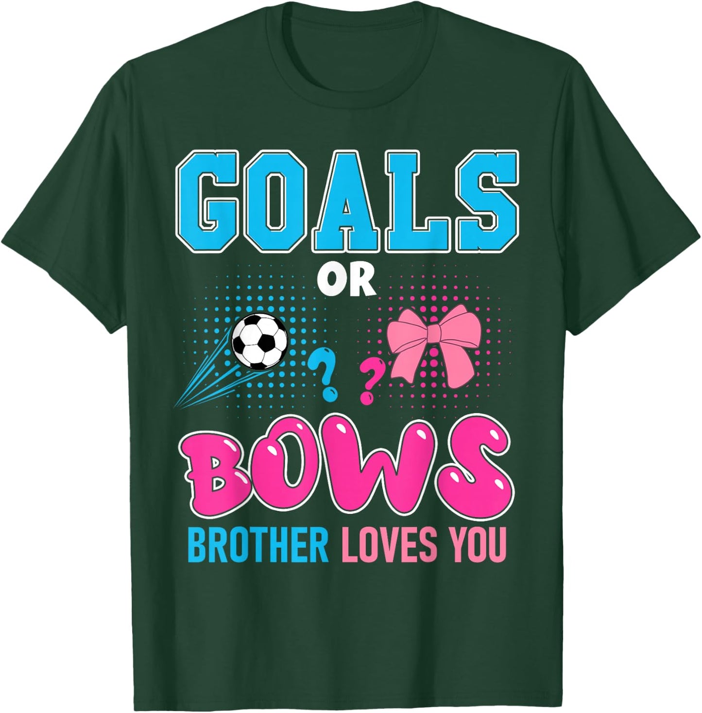 Goals or Bows Brother Loves You 2025 Soccer Gender Reveal T-Shirt - T-Shirt | Forest