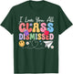I Love You All Class Dismissed Last Day of School Teacher T-Shirt - T-Shirt | Forest