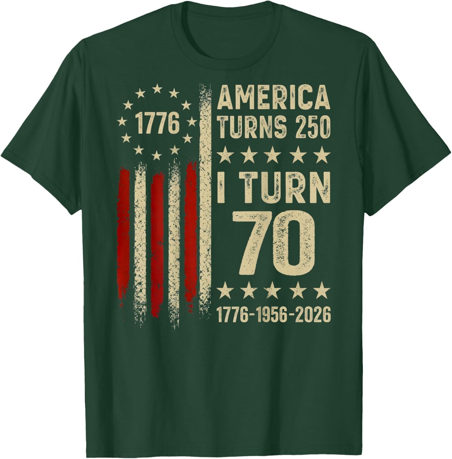 America Turns 250 I Turn 70 1956 70th Birthday (On Back) T-Shirt - T-Shirt | Forest