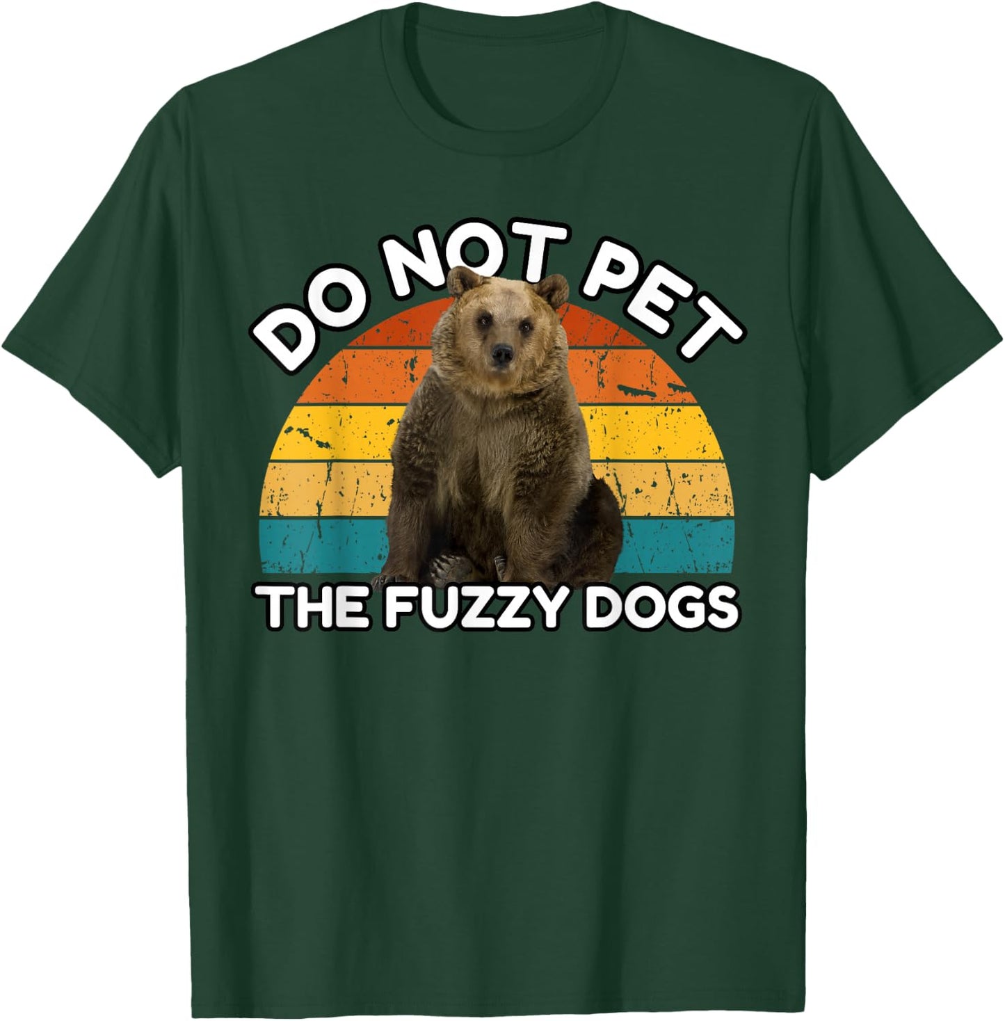 Do Not Pet The Fuzzy Dogs Funny Retro Bear T-Shirt - T-Shirt | Forest