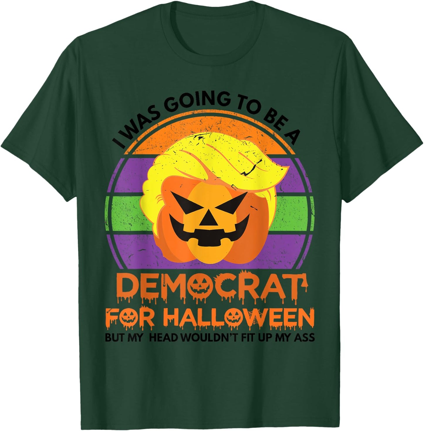 I Was Going To Be A Democrat For Halloween Funny Trumpkin T-Shirt - T-Shirt | Forest