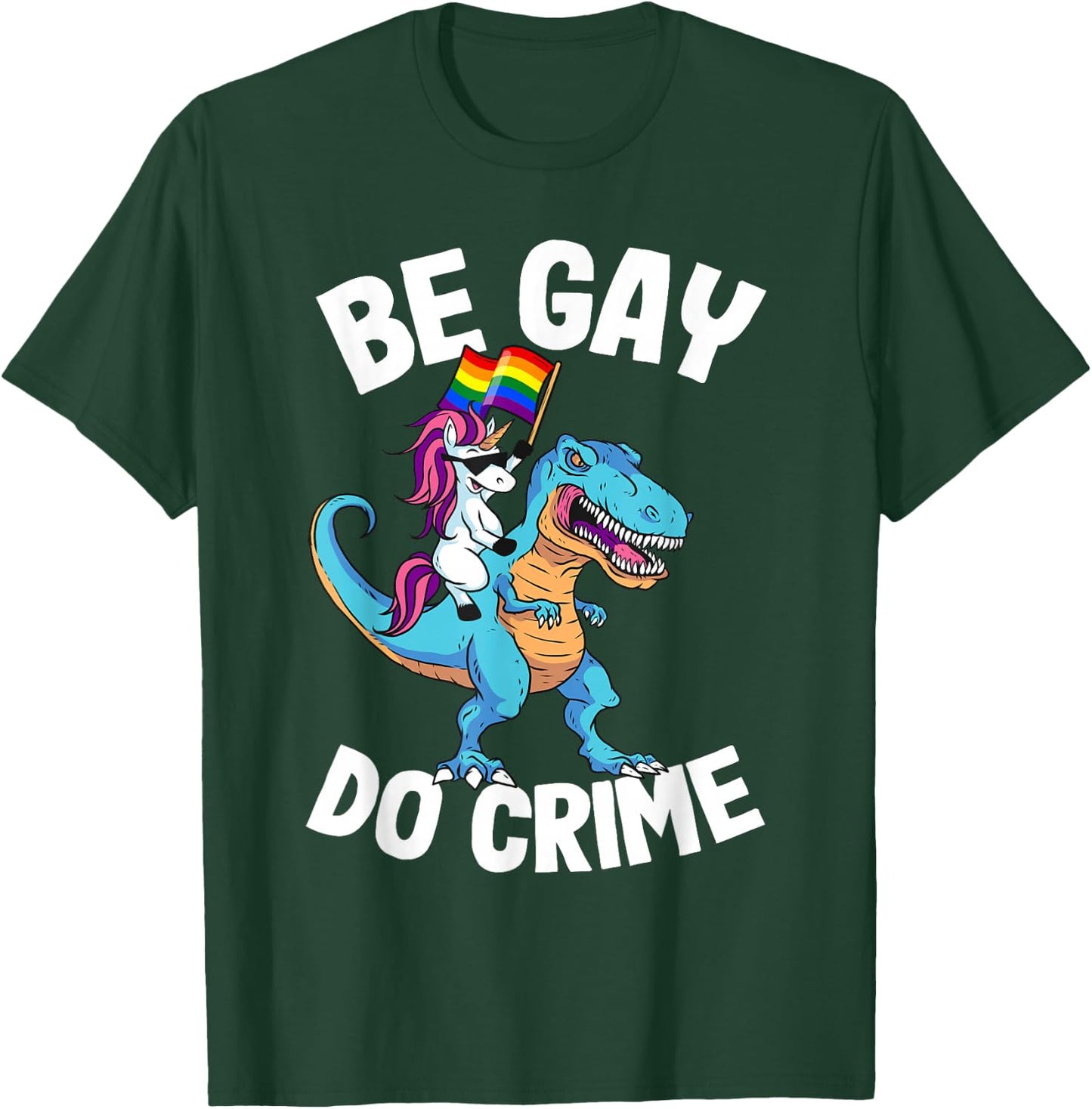 Unicorn Riding Dinosaur Pride Flag Be Gay Do Crime T-Shirt - T-Shirt | Forest