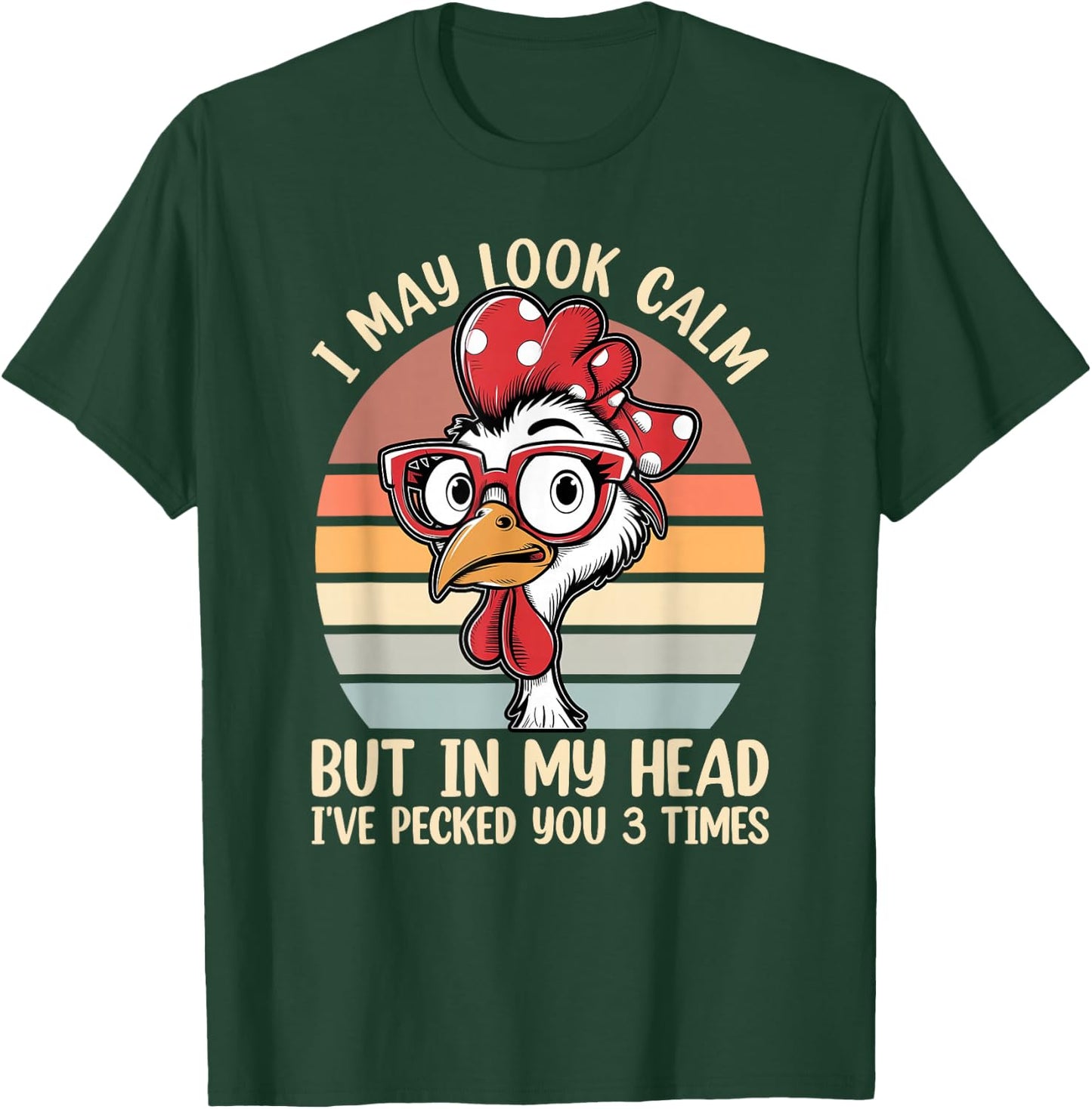 I May Look Calm But In My Head Ive Pecked You 3 Times Humor T-Shirt - T-Shirt | Forest