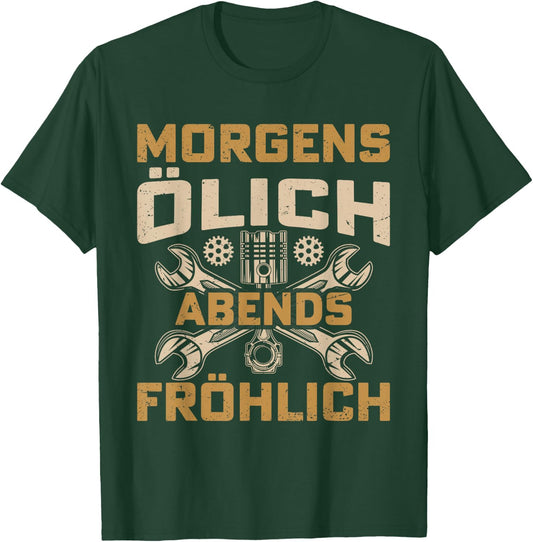 KFZ Mechaniker Automechaniker Morgens Ölich Abends Fröhlich T-Shirt - T-Shirt | Forest